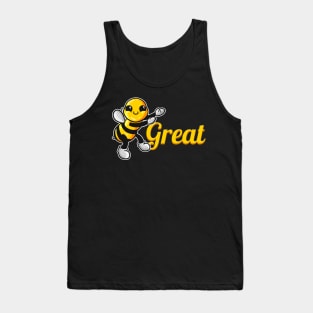 The cute Bee says be Great, The Bee Tank Top